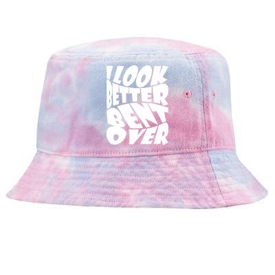 Funny I Look Better Bent Over Quote Cool Saying Tie-Dyed Bucket Hat