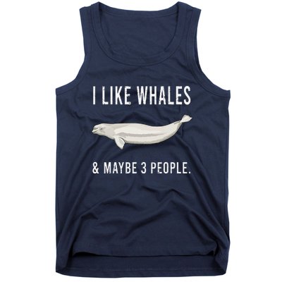 Funny I Like Beluga Whale And Maybe 3 People Tank Top