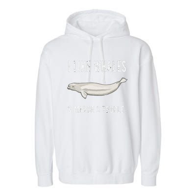 Funny I Like Beluga Whale And Maybe 3 People Garment-Dyed Fleece Hoodie