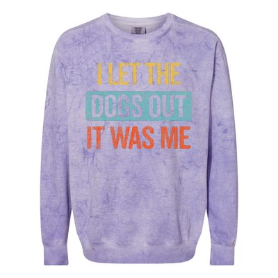 Funny I Let The Dogs Out It Was Me sarcastic phrase pets Colorblast Crewneck Sweatshirt