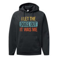 Funny I Let The Dogs Out It Was Me sarcastic phrase pets Performance Fleece Hoodie