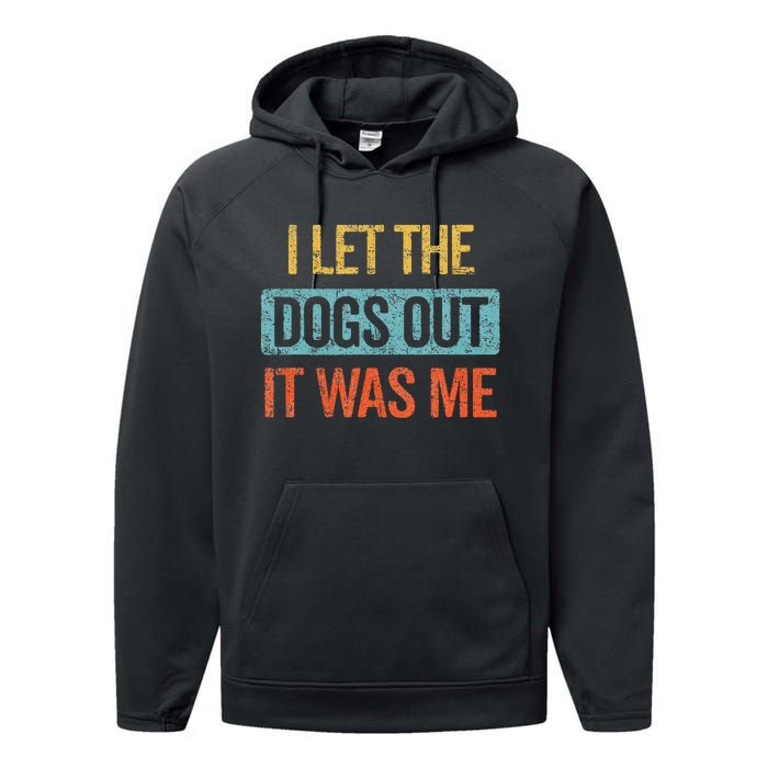 Funny I Let The Dogs Out It Was Me sarcastic phrase pets Performance Fleece Hoodie