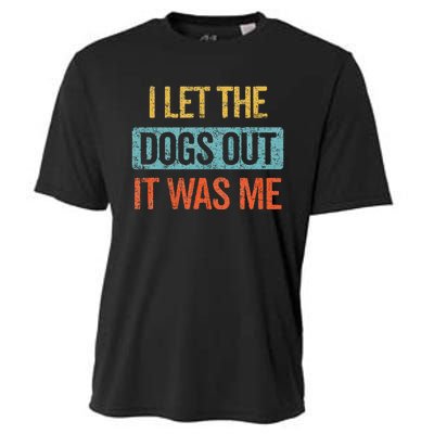 Funny I Let The Dogs Out It Was Me sarcastic phrase pets Cooling Performance Crew T-Shirt