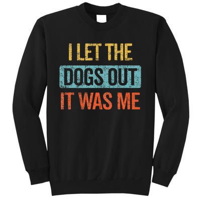 Funny I Let The Dogs Out It Was Me sarcastic phrase pets Sweatshirt