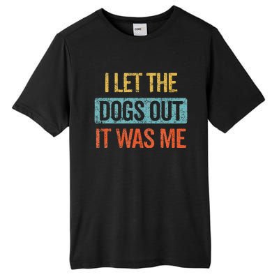 Funny I Let The Dogs Out It Was Me sarcastic phrase pets Tall Fusion ChromaSoft Performance T-Shirt