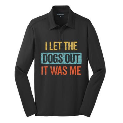 Funny I Let The Dogs Out It Was Me sarcastic phrase pets Silk Touch Performance Long Sleeve Polo