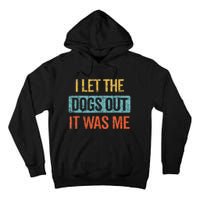 Funny I Let The Dogs Out It Was Me sarcastic phrase pets Tall Hoodie