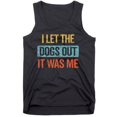 Funny I Let The Dogs Out It Was Me sarcastic phrase pets Tank Top