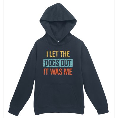 Funny I Let The Dogs Out It Was Me sarcastic phrase pets Urban Pullover Hoodie