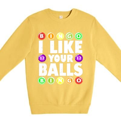 Funny I Like Your Balls Bingo Gambling Women Mothers Day Premium Crewneck Sweatshirt