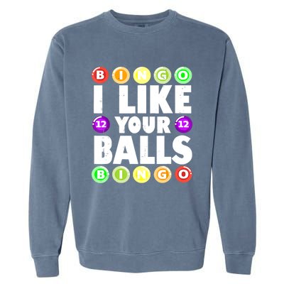 Funny I Like Your Balls Bingo Gambling Women Mothers Day Garment-Dyed Sweatshirt