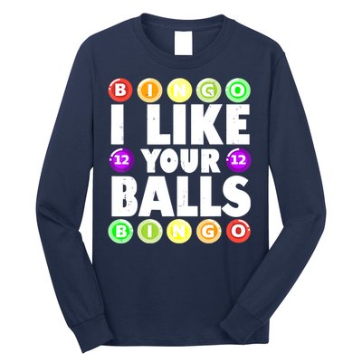 Funny I Like Your Balls Bingo Gambling Women Mothers Day Long Sleeve Shirt