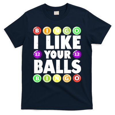 Funny I Like Your Balls Bingo Gambling Women Mothers Day T-Shirt