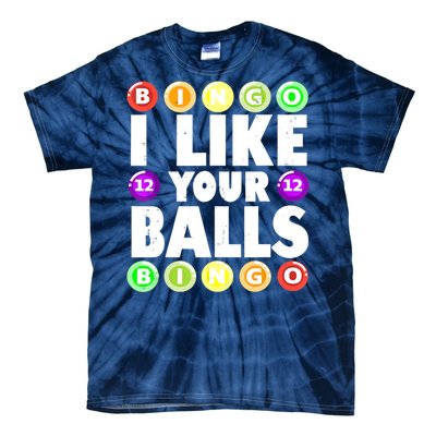 Funny I Like Your Balls Bingo Gambling Women Mothers Day Tie-Dye T-Shirt