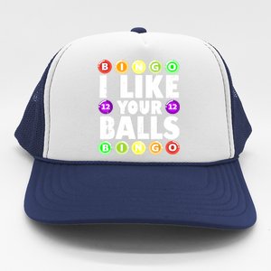 Funny I Like Your Balls Bingo Gambling Women Mothers Day Trucker Hat