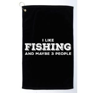 Funny I Like Hunting Fishing Maybe 3 People Distressed Retro Platinum Collection Golf Towel