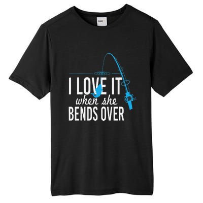 Funny I Love It When She Bends Over Fishing Pole Tall Fusion ChromaSoft Performance T-Shirt