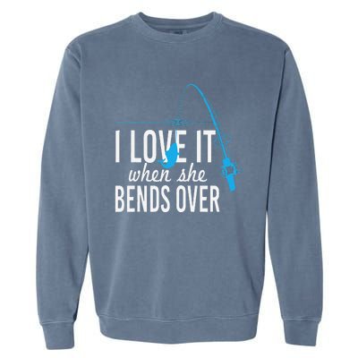 Funny I Love It When She Bends Over Fishing Pole Garment-Dyed Sweatshirt