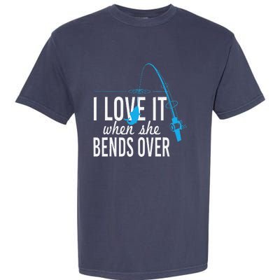 Funny I Love It When She Bends Over Fishing Pole Garment-Dyed Heavyweight T-Shirt