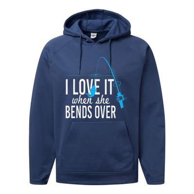 Funny I Love It When She Bends Over Fishing Pole Performance Fleece Hoodie