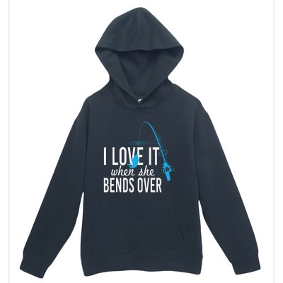 Funny I Love It When She Bends Over Fishing Pole Urban Pullover Hoodie