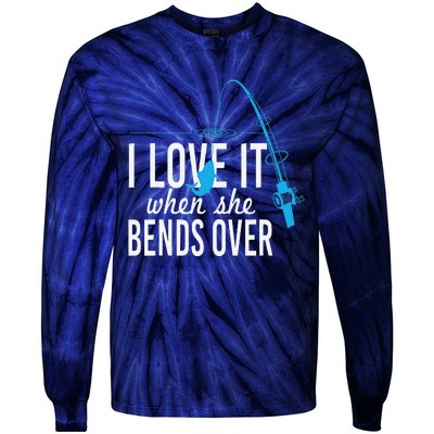 Funny I Love It When She Bends Over Fishing Pole Tie-Dye Long Sleeve Shirt