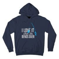 Funny I Love It When She Bends Over Fishing Pole Tall Hoodie