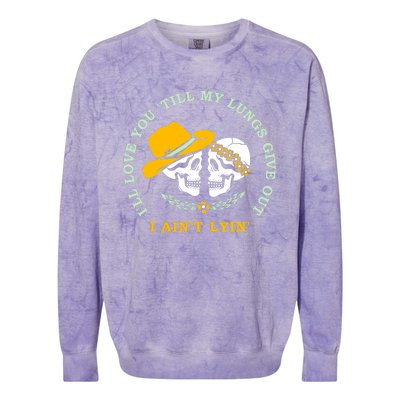 Funny I'll Love You Till My Lungs Give Out A Ain't Lyin Colorblast Crewneck Sweatshirt