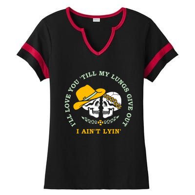 Funny I'll Love You Till My Lungs Give Out A Ain't Lyin Ladies Halftime Notch Neck Tee