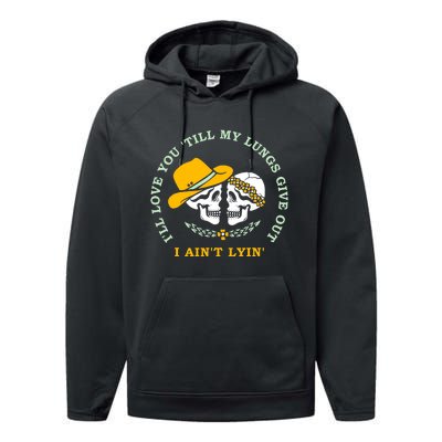 Funny I'll Love You Till My Lungs Give Out A Ain't Lyin Performance Fleece Hoodie