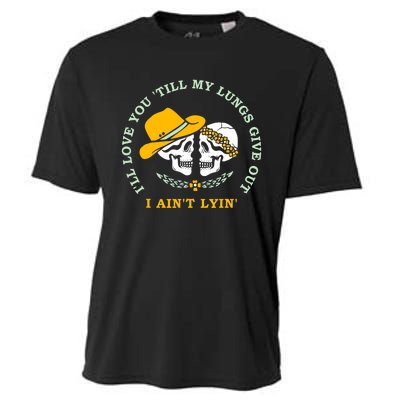 Funny I'll Love You Till My Lungs Give Out A Ain't Lyin Cooling Performance Crew T-Shirt