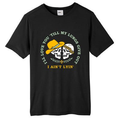 Funny I'll Love You Till My Lungs Give Out A Ain't Lyin Tall Fusion ChromaSoft Performance T-Shirt