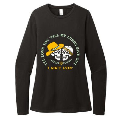 Funny I'll Love You Till My Lungs Give Out A Ain't Lyin Womens CVC Long Sleeve Shirt