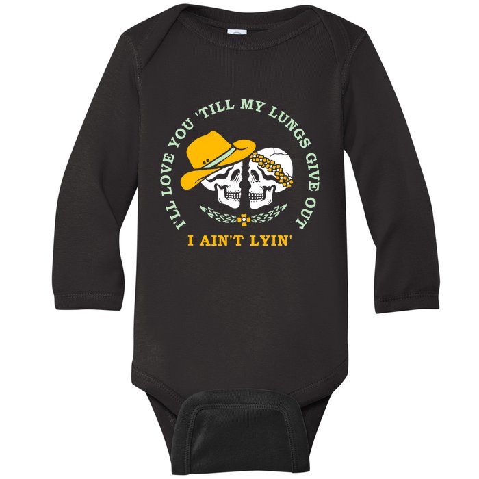 Funny I'll Love You Till My Lungs Give Out A Ain't Lyin Baby Long Sleeve Bodysuit