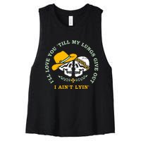 Funny I'll Love You Till My Lungs Give Out A Ain't Lyin Women's Racerback Cropped Tank