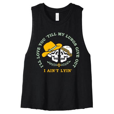 Funny I'll Love You Till My Lungs Give Out A Ain't Lyin Women's Racerback Cropped Tank