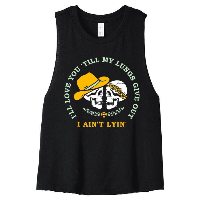 Funny I'll Love You Till My Lungs Give Out A Ain't Lyin Women's Racerback Cropped Tank