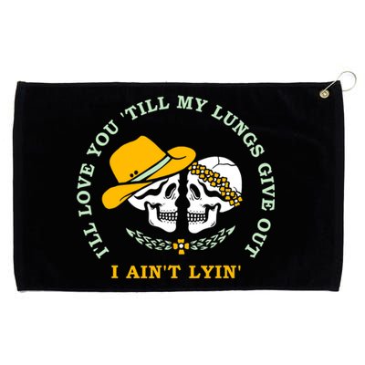 Funny I'll Love You Till My Lungs Give Out A Ain't Lyin Grommeted Golf Towel