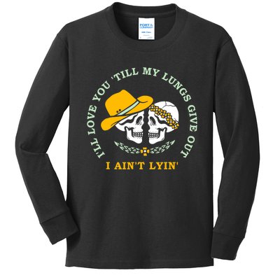 Funny I'll Love You Till My Lungs Give Out A Ain't Lyin Kids Long Sleeve Shirt