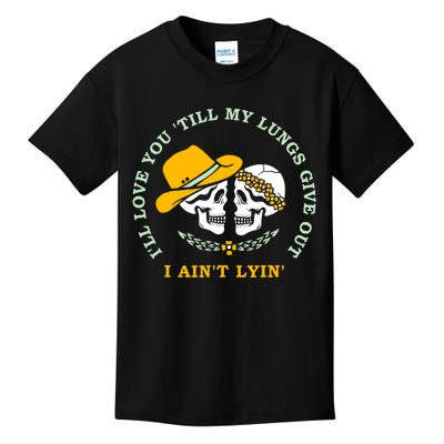 Funny I'll Love You Till My Lungs Give Out A Ain't Lyin Kids T-Shirt