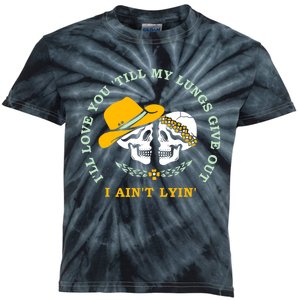 Funny I'll Love You Till My Lungs Give Out A Ain't Lyin Kids Tie-Dye T-Shirt