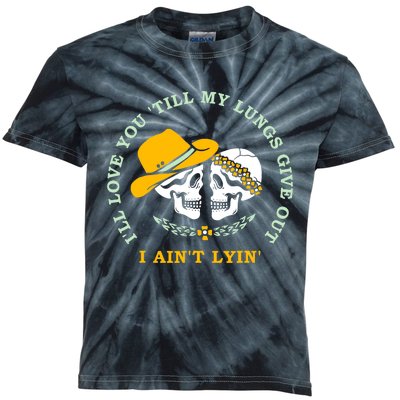 Funny I'll Love You Till My Lungs Give Out A Ain't Lyin Kids Tie-Dye T-Shirt