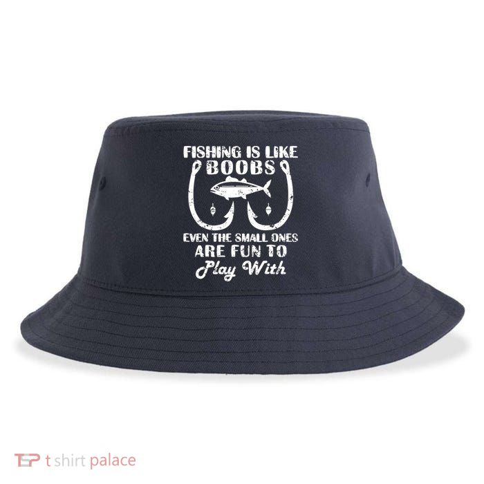 Fishing Is Like Boobs Even The Small Ones Are Fun To Play With Sustainable Bucket Hat