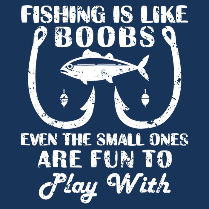 Fishing Is Like Boobs Even The Small Ones Are Fun To Play With Button