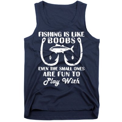 Fishing Is Like Boobs Even The Small Ones Are Fun To Play With Tank Top