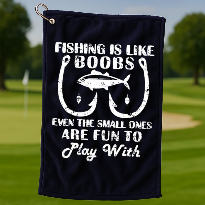 Fishing Is Like Boobs Even The Small Ones Are Fun To Play With Golf Towel