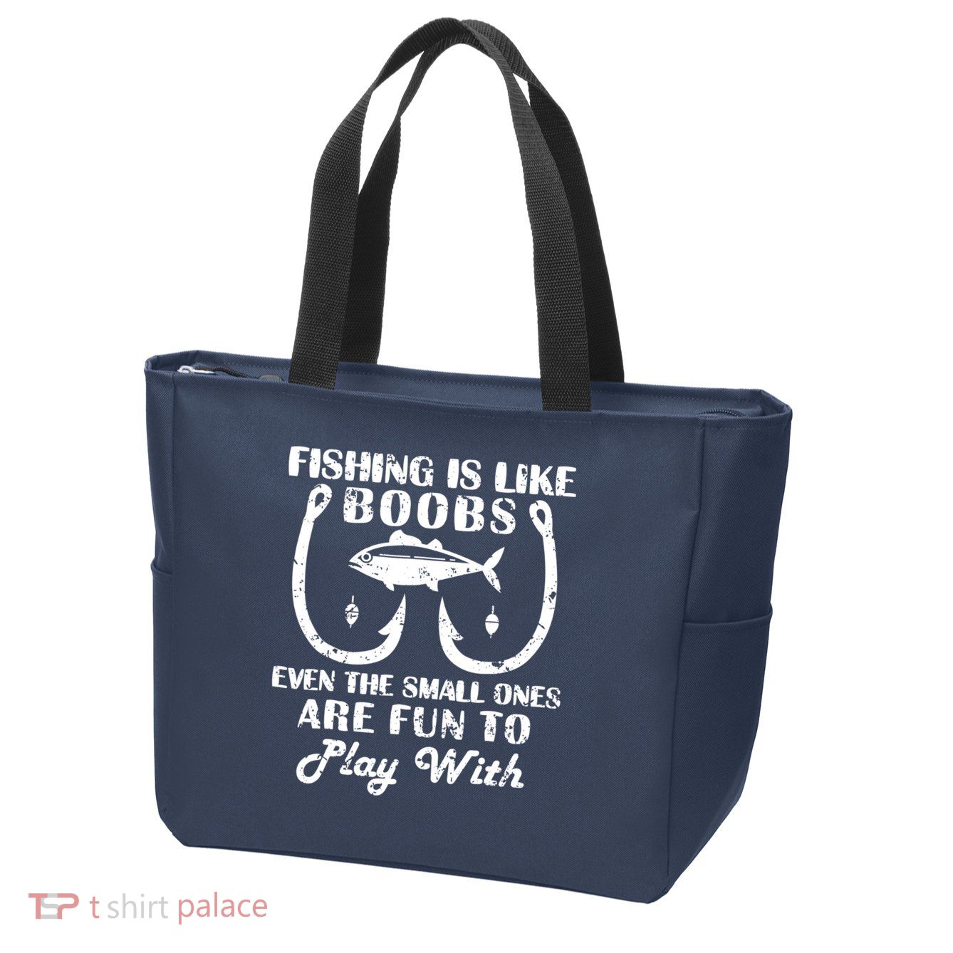 Fishing Is Like Boobs Even The Small Ones Are Fun To Play With Zip Tote Bag