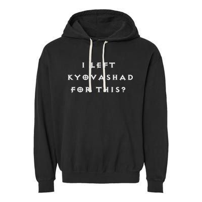 Funny I Left Kyovashad Diablo 4 Inspired Garment-Dyed Fleece Hoodie