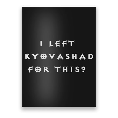 Funny I Left Kyovashad Diablo 4 Inspired Poster