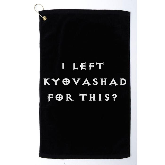 Funny I Left Kyovashad Diablo 4 Inspired Golf Towel